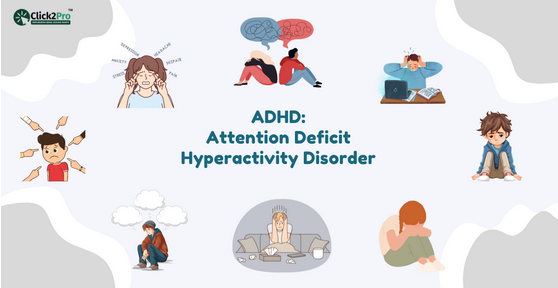 ADHD: Attention Deficit Hyperactivity Disorder - Symptoms, causes, and treatment insights by Click2Pro