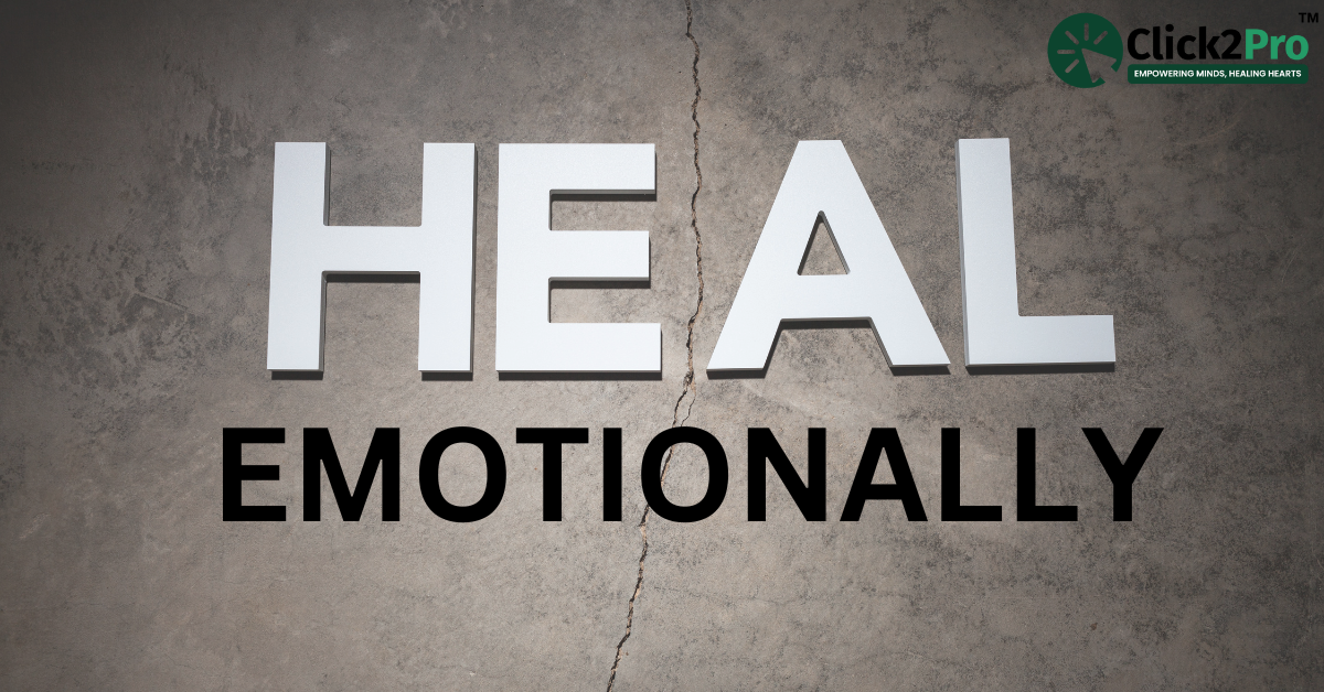 Heal Emotionally: Practical Steps for Managing Difficult Emotions - Click2Pro Blog Featured Image