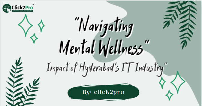 Navigating Mental Wellness: Impact of Hyderabad's IT Industry - Click2Pro Blog