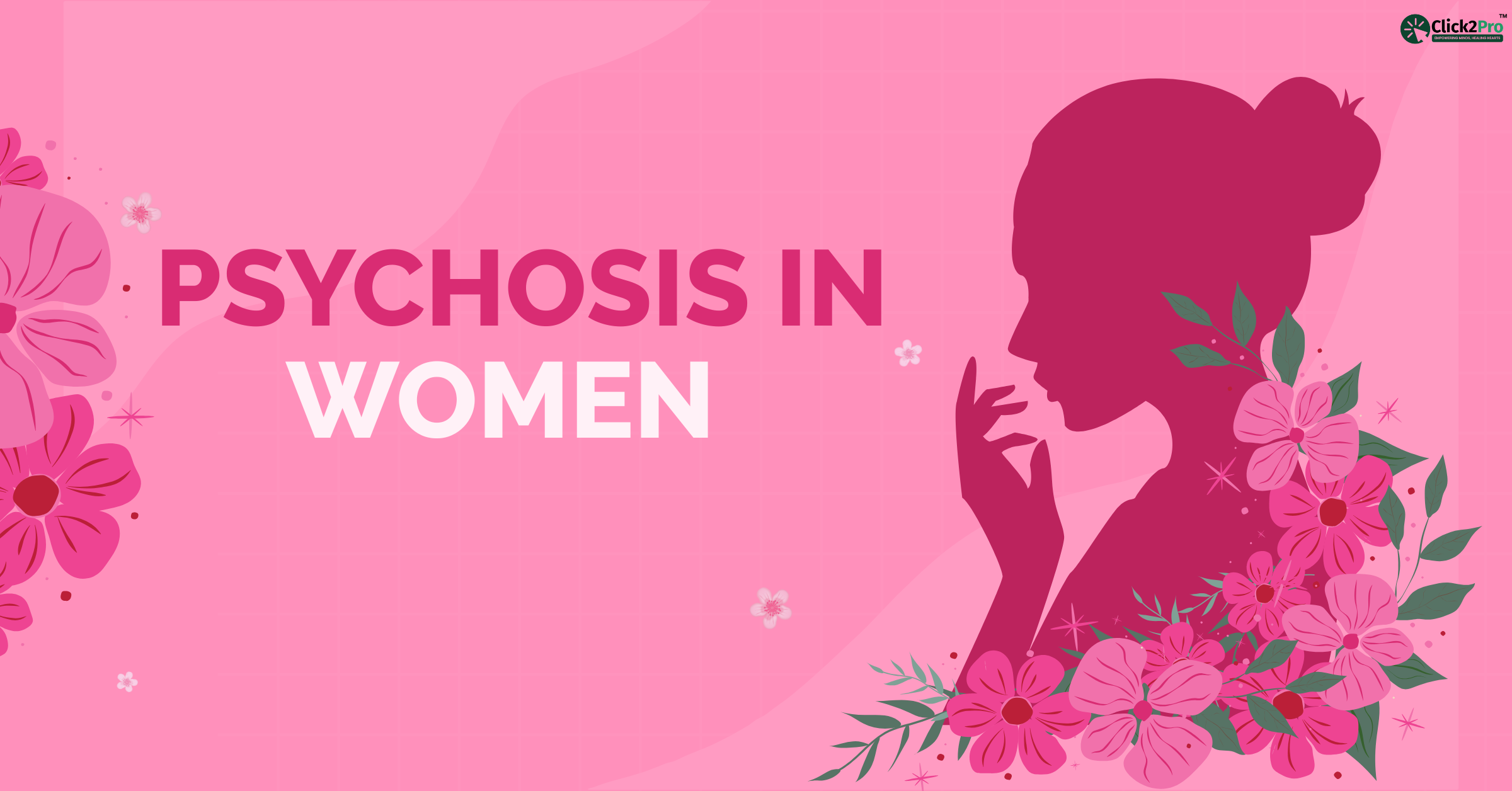 Psychosis in women awareness banner with floral design and Click2Pro mental health logo