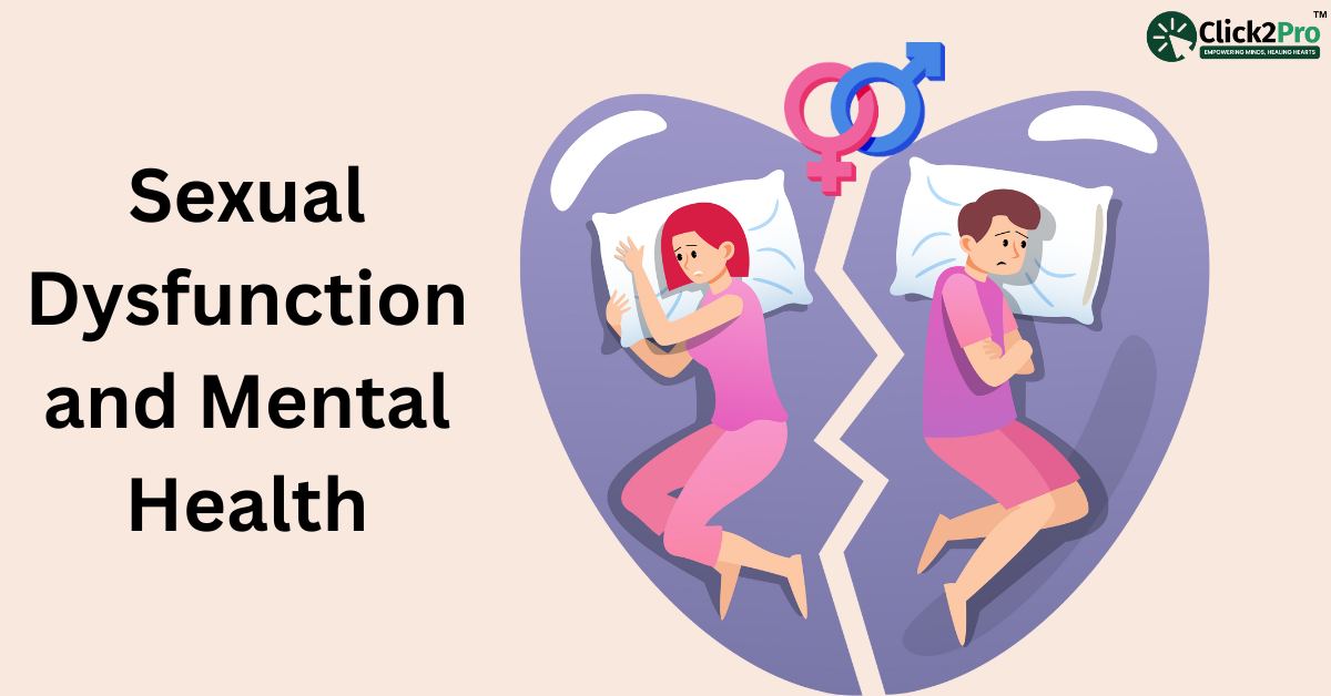 Sexual Dysfunction and Mental Health: Impact on relationships, supported by Click2Pro counselling.