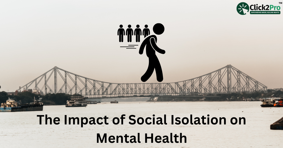 The Impact of Social Isolation on Mental Health with Howrah Bridge in the background, Click2Pro logo.