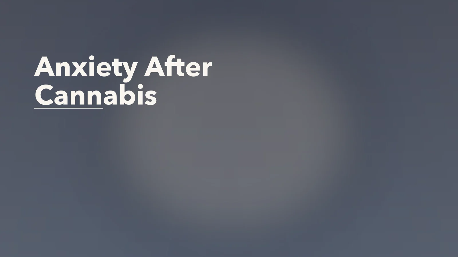 Editorial blog cover with the words 'Anxiety After Cannabis' for an article about anxiety after cannabis or other substances: when the nervous system does not settle quickly.