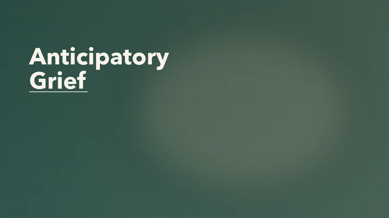 Editorial blog cover with the words 'Anticipatory Grief' for an article about anticipatory grief: mourning before the loss happens.