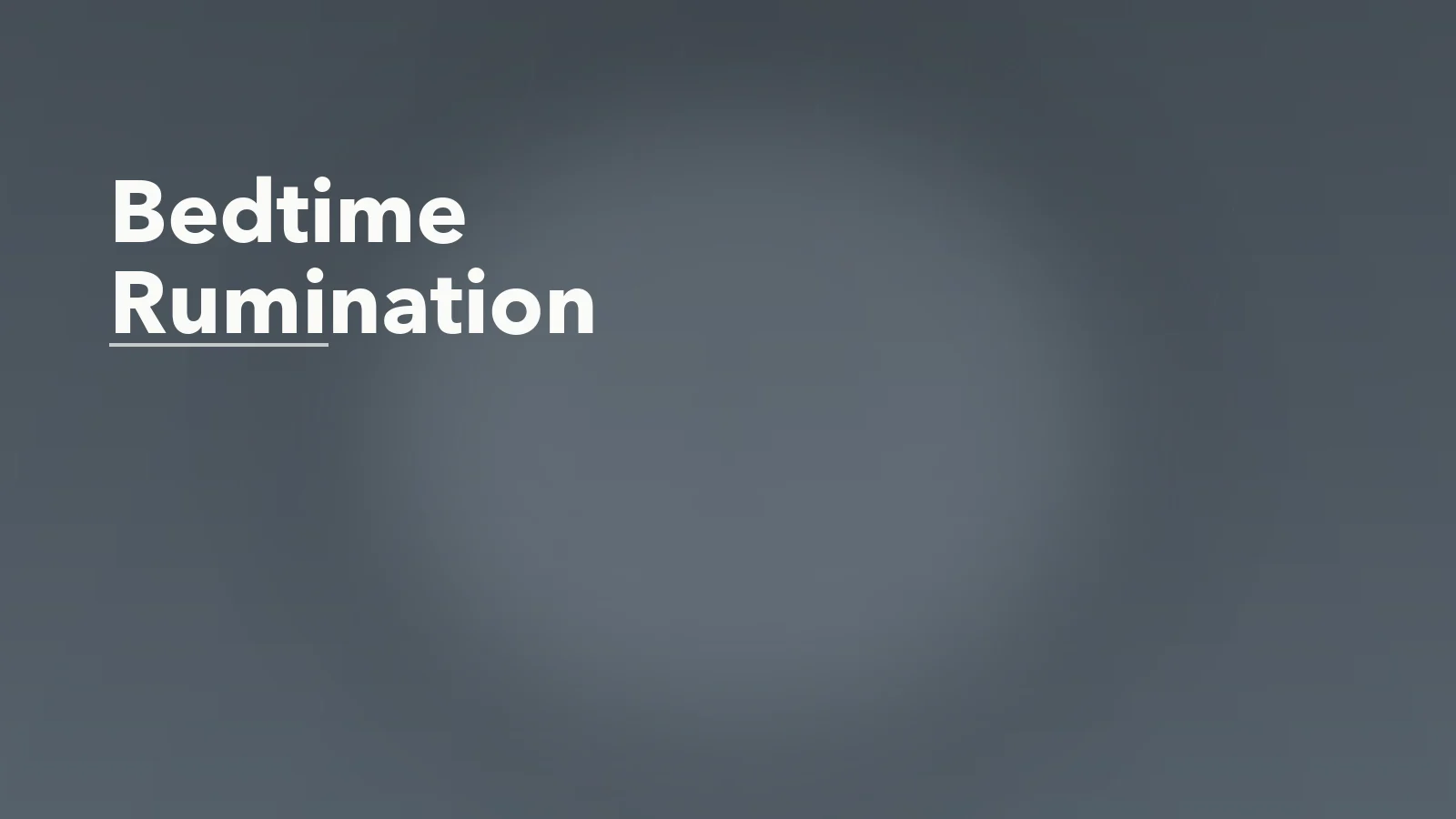 Editorial blog cover with the words 'Bedtime Rumination' for an article about bedtime rumination: how to interrupt the thought spiral before sleep.
