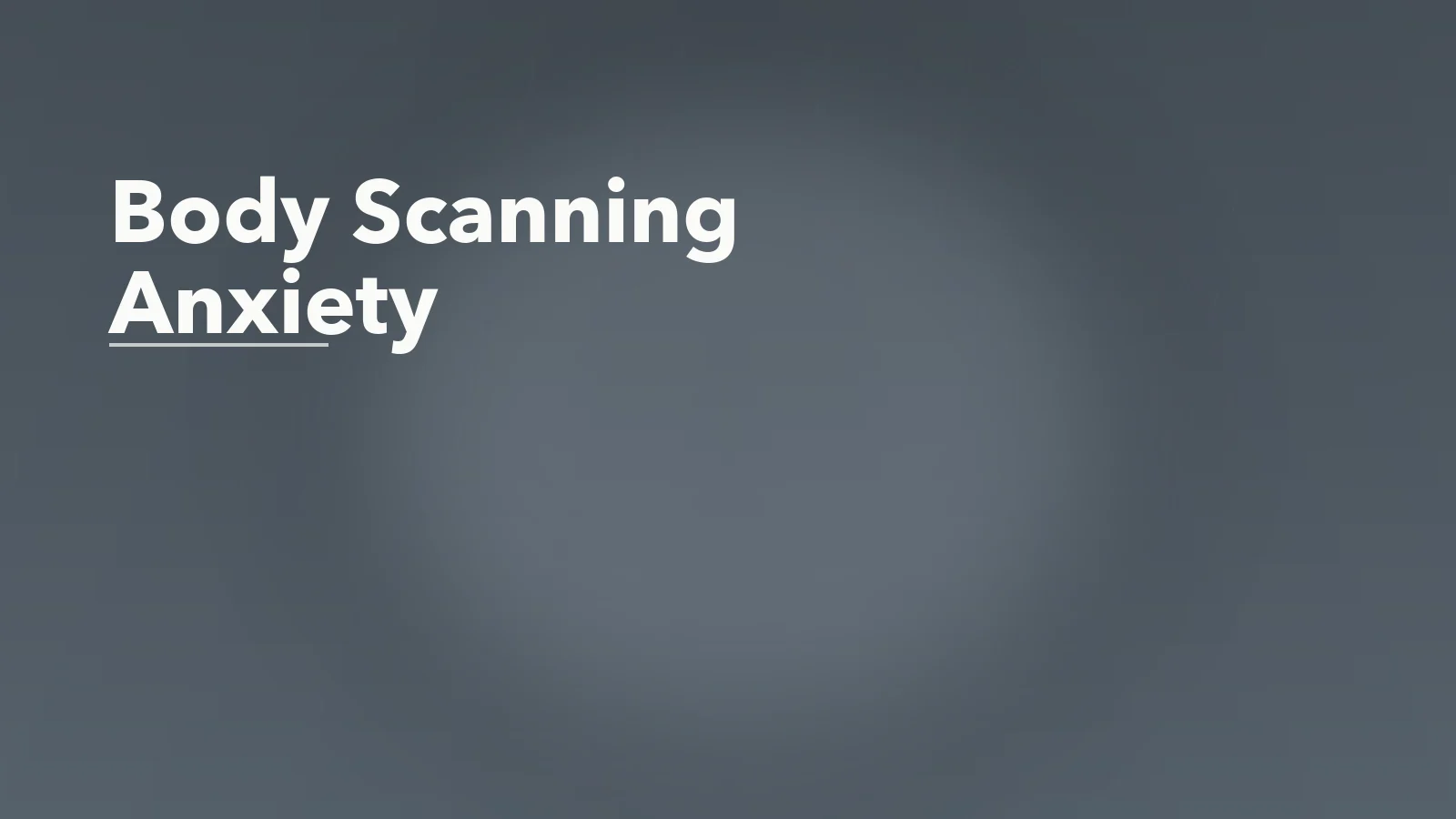 Editorial blog cover with the words 'Body Scanning Anxiety' for an article about body scanning: how constant checking keeps anxiety alive.