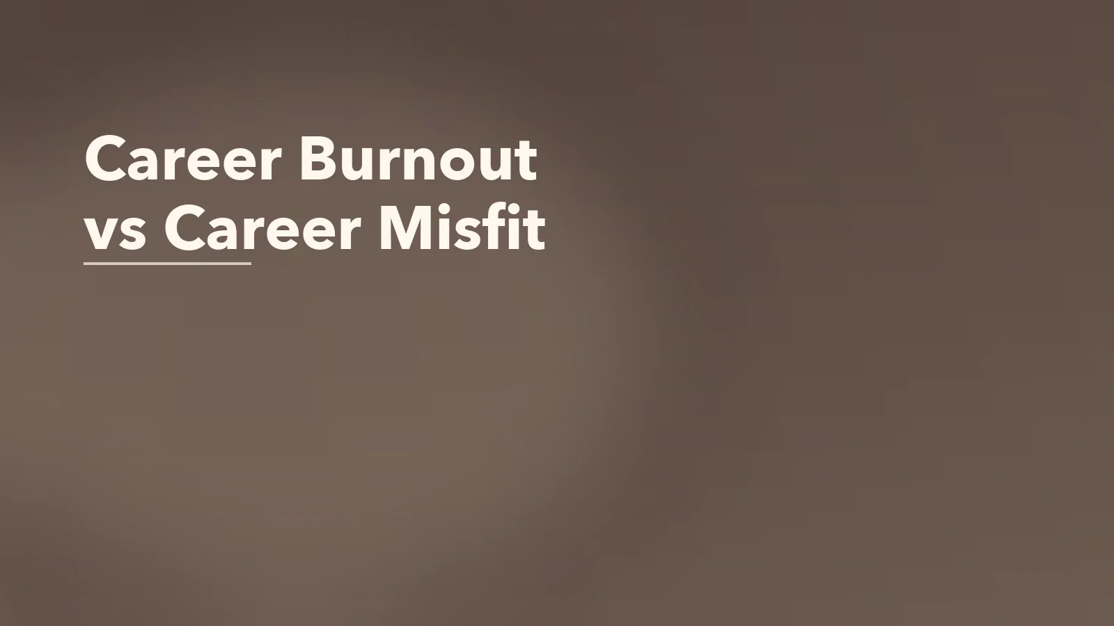 Editorial blog cover with the words 'Career Burnout vs Career Misfit' for an article about career burnout vs career misfit: how to tell what’s wrong.