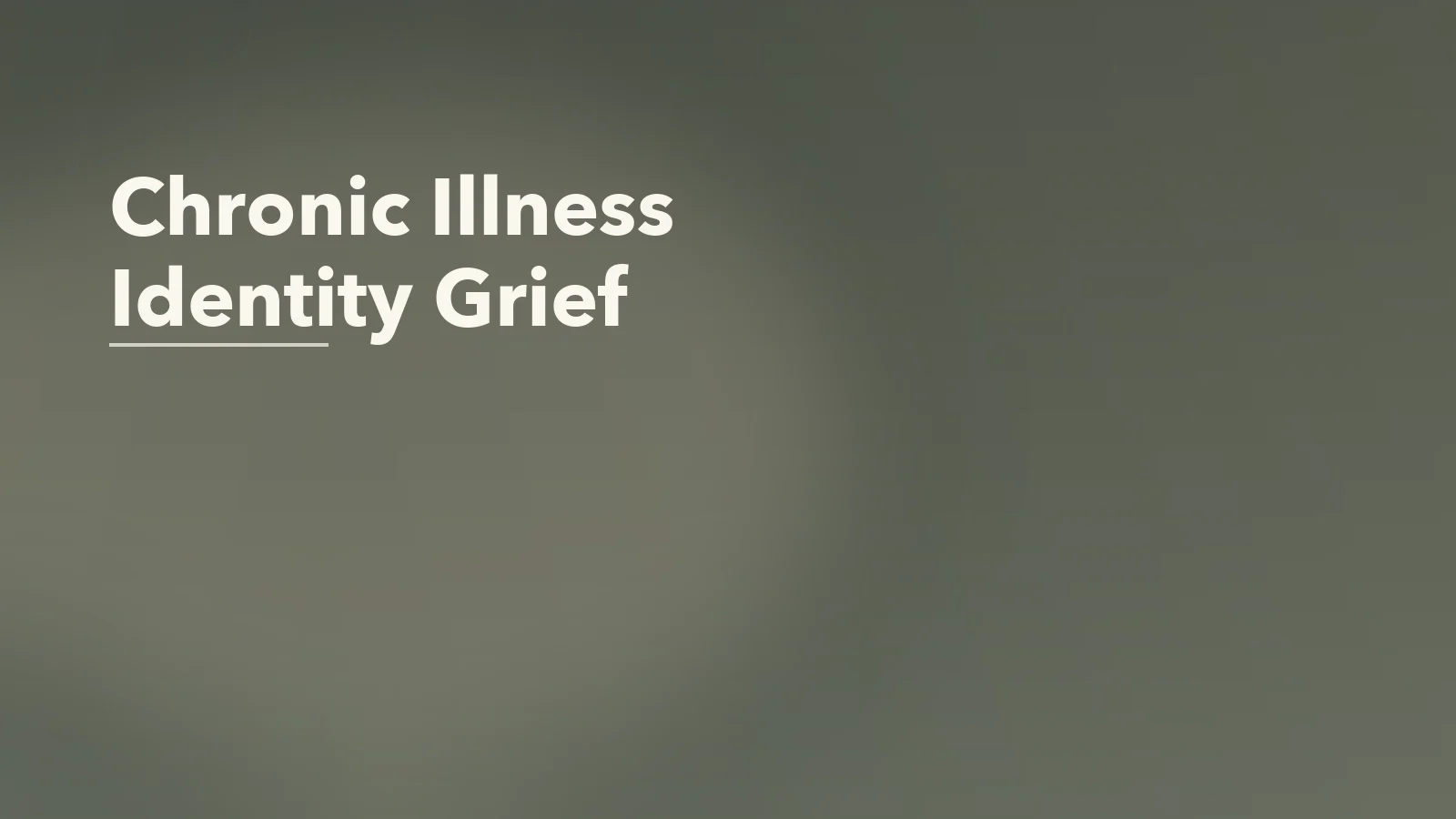 Editorial blog cover with the words 'Chronic Illness Identity Grief' for an article about chronic illness identity grief: mourning the version of life you expected.