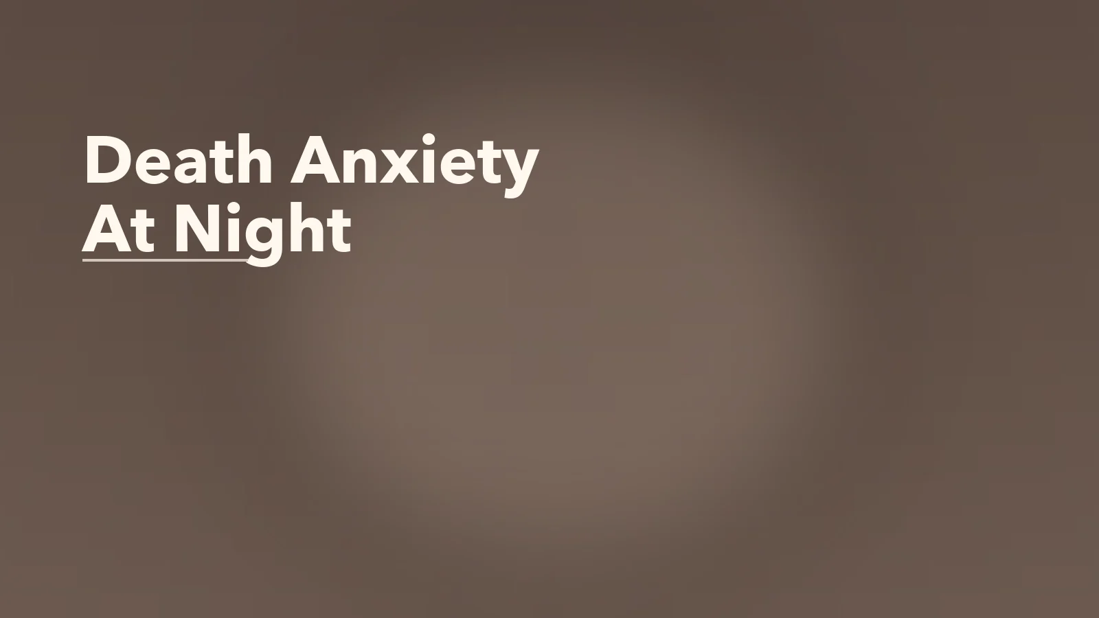 Editorial blog cover with the words 'Death Anxiety At Night' for an article about death anxiety at night: why existential fear gets louder in the dark.