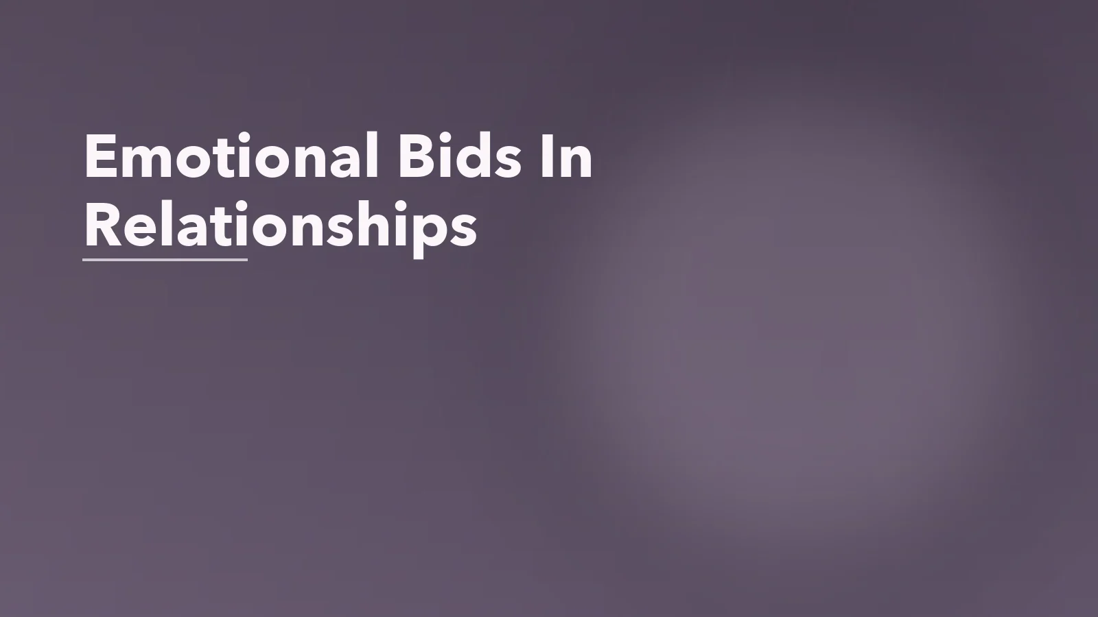 Editorial blog cover with the words 'Emotional Bids In Relationships' for an article about emotional bids in relationships: how small moments ask for connection.