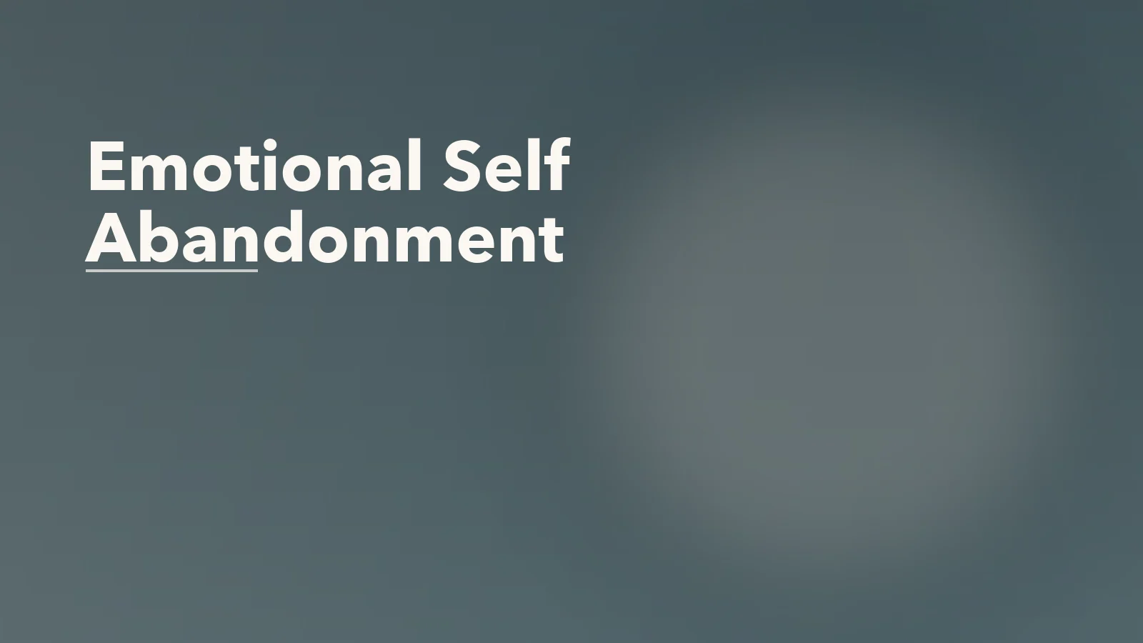 Editorial blog cover with the words 'Emotional Self Abandonment' for an article about emotional self-abandonment in decision-making.