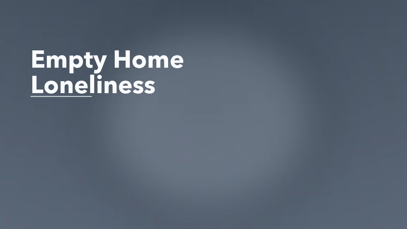 Editorial blog cover with the words 'Empty Home Loneliness' for an article about empty-home loneliness after children leave.