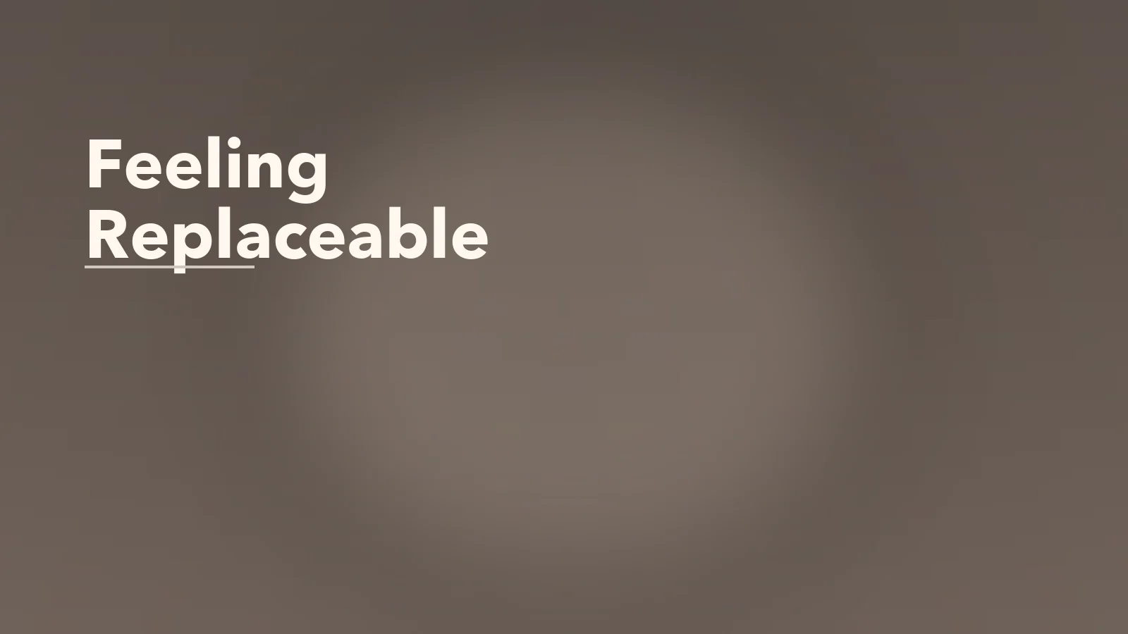 Editorial blog cover with the words 'Feeling Replaceable' for an article about feeling replaceable: the anxiety of believing anyone could take your place.