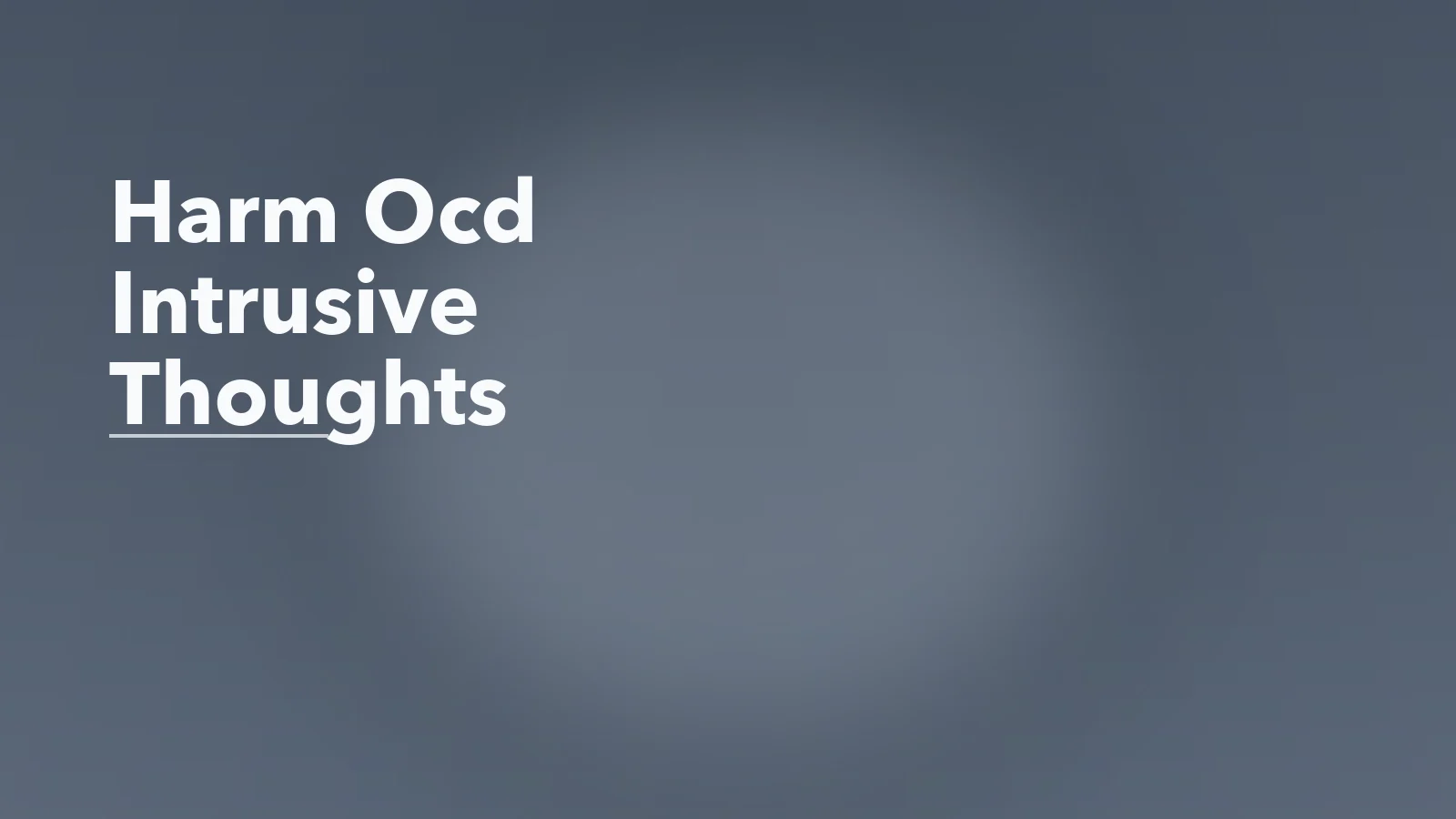 Editorial blog cover with the words 'Harm Ocd Intrusive Thoughts' for an article about harm ocd: why violent intrusive thoughts are not intent.