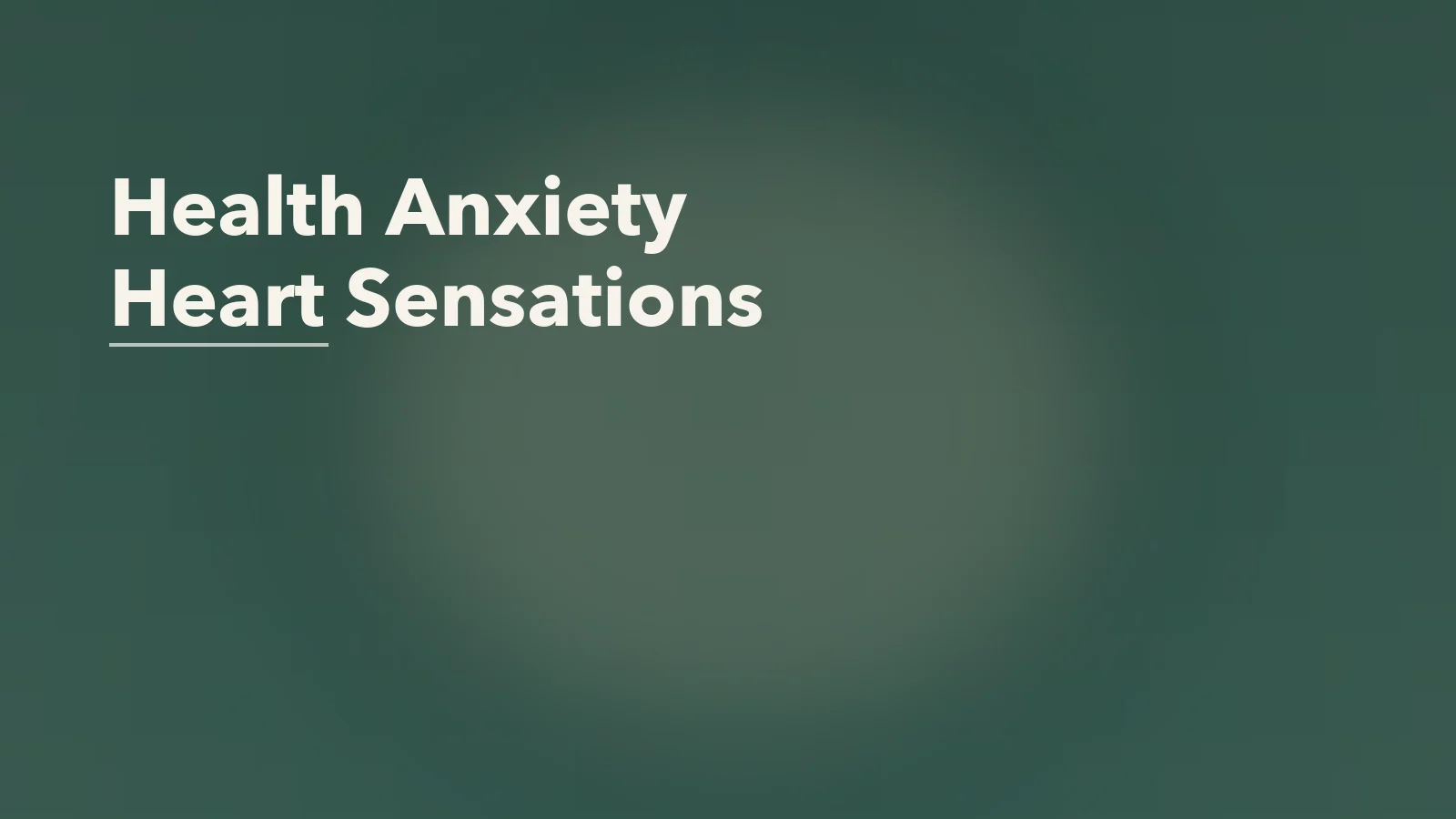 Editorial blog cover with the words 'Health Anxiety Heart Sensations' for an article about health anxiety about heart sensations: why every flutter feels loaded.