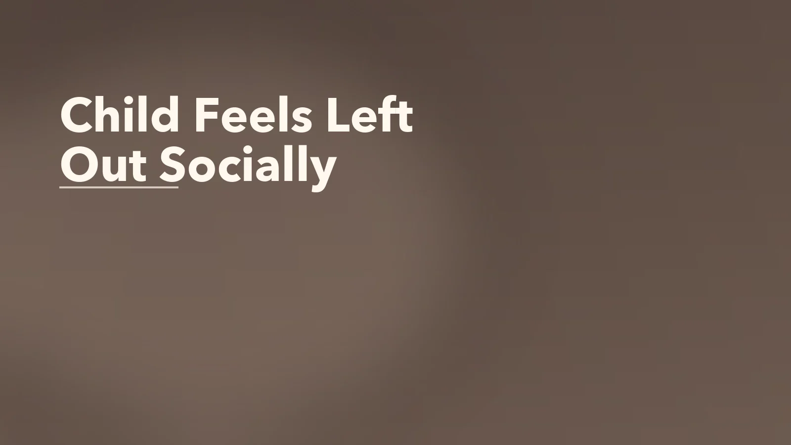 Editorial blog cover with the words 'Child Feels Left Out Socially' for an article about helping a child who feels left out socially.