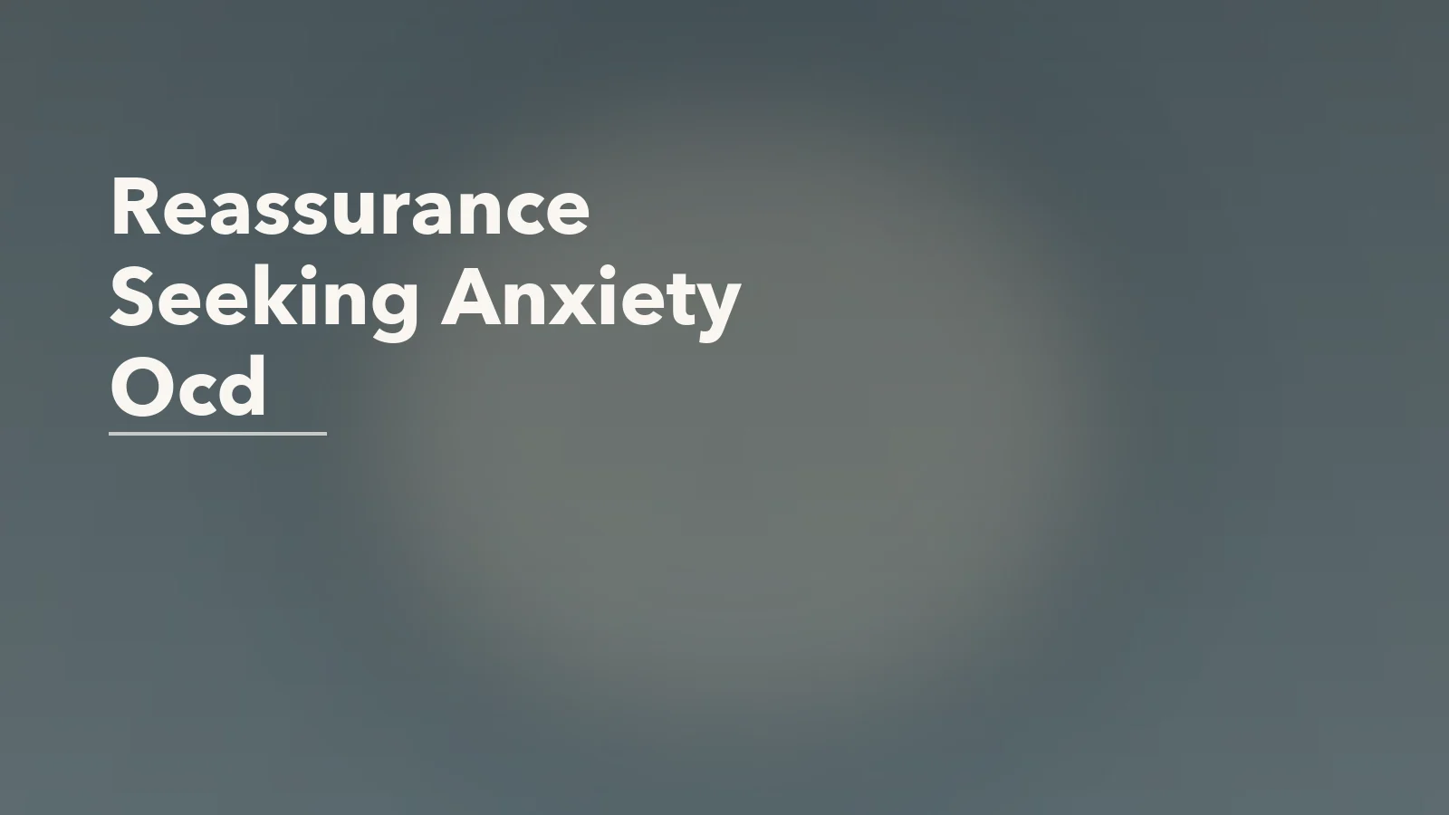 Editorial blog cover with the words 'Reassurance Seeking Anxiety Ocd' for an article about how reassurance-seeking keeps anxiety and ocd alive.