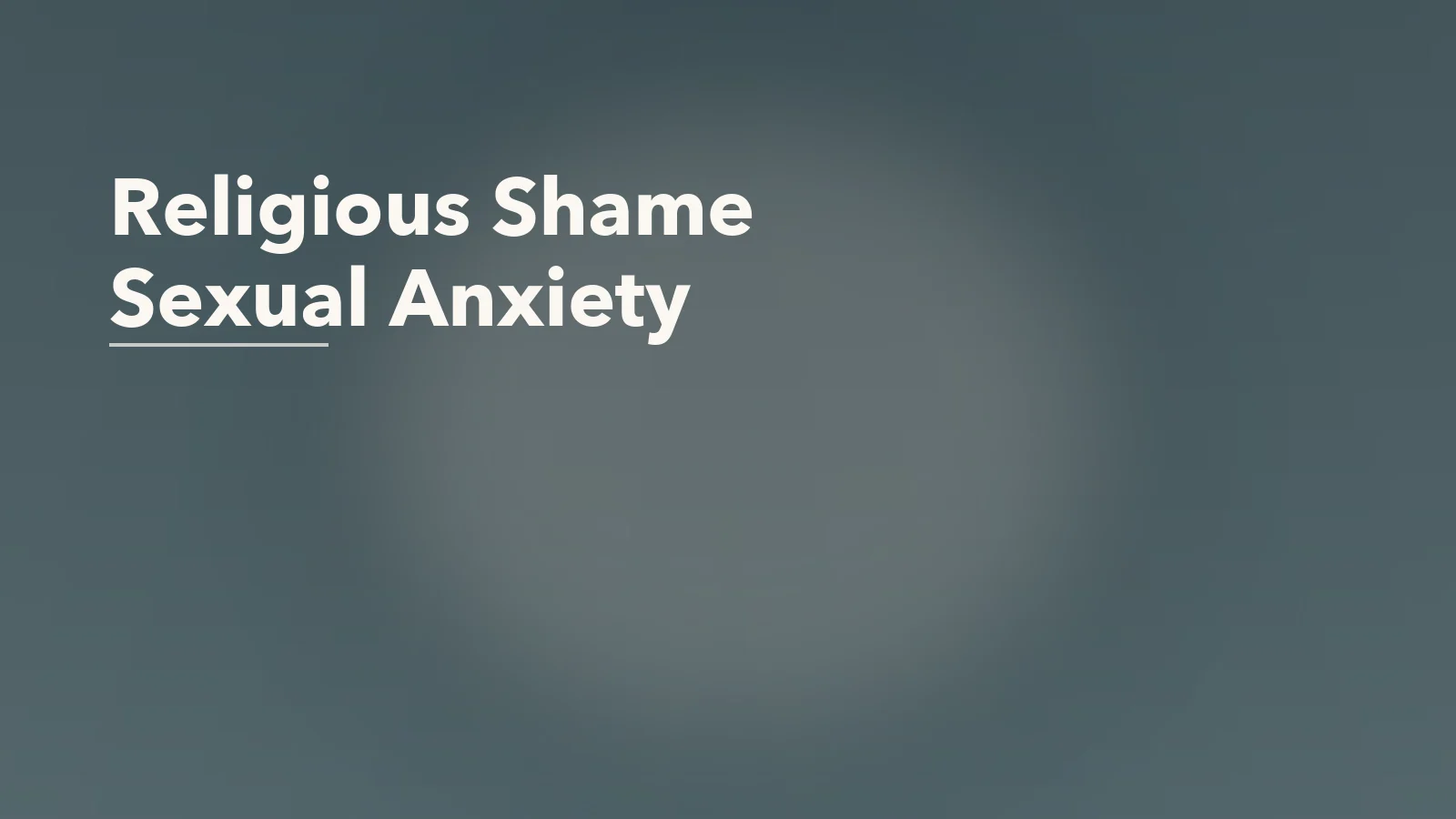 Editorial blog cover with the words 'Religious Shame Sexual Anxiety' for an article about how religious shame can shape sexual anxiety.