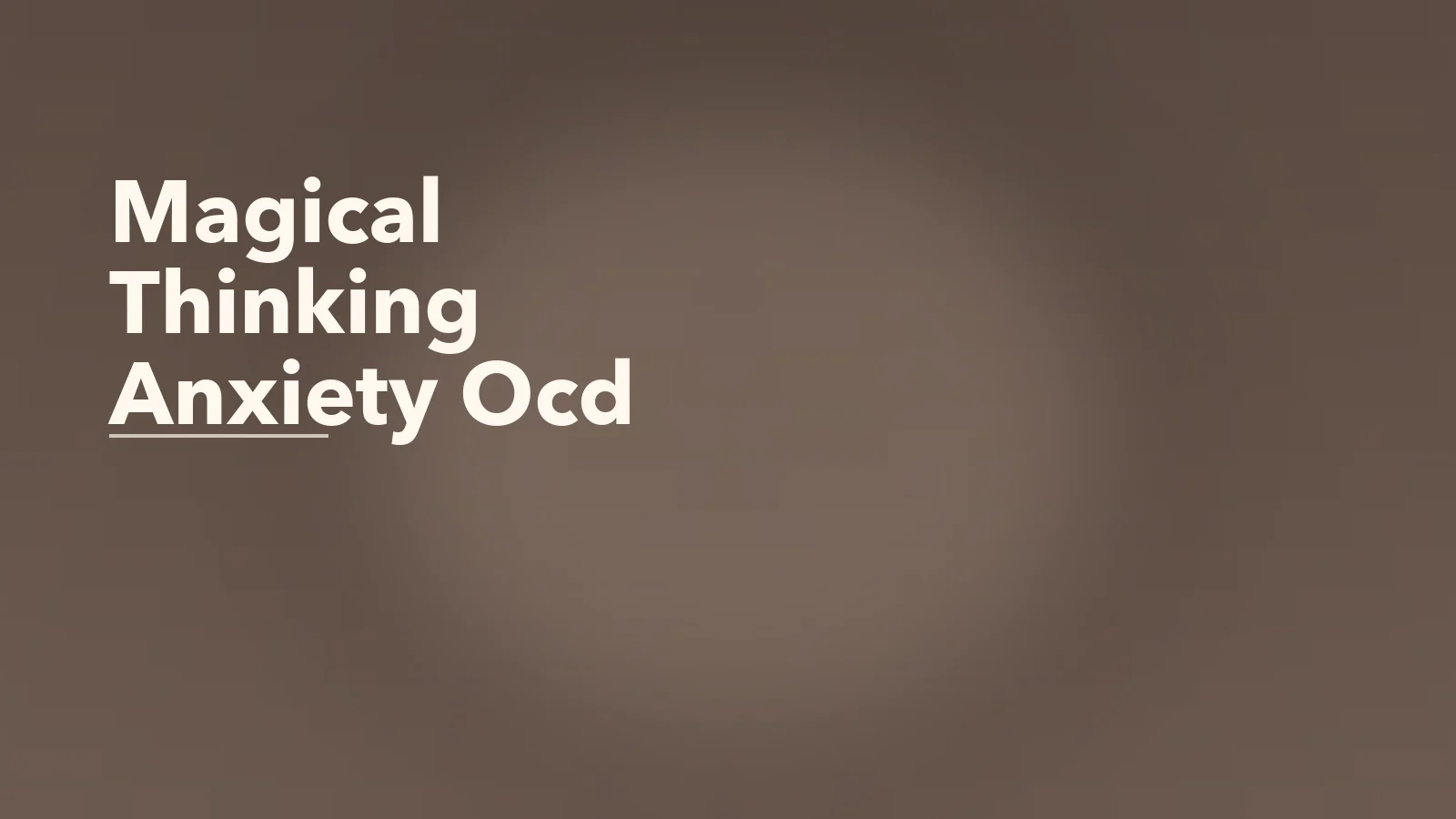 Editorial blog cover with the words 'Magical Thinking Anxiety Ocd' for an article about magical thinking in anxiety and ocd: when thoughts feel too powerful.