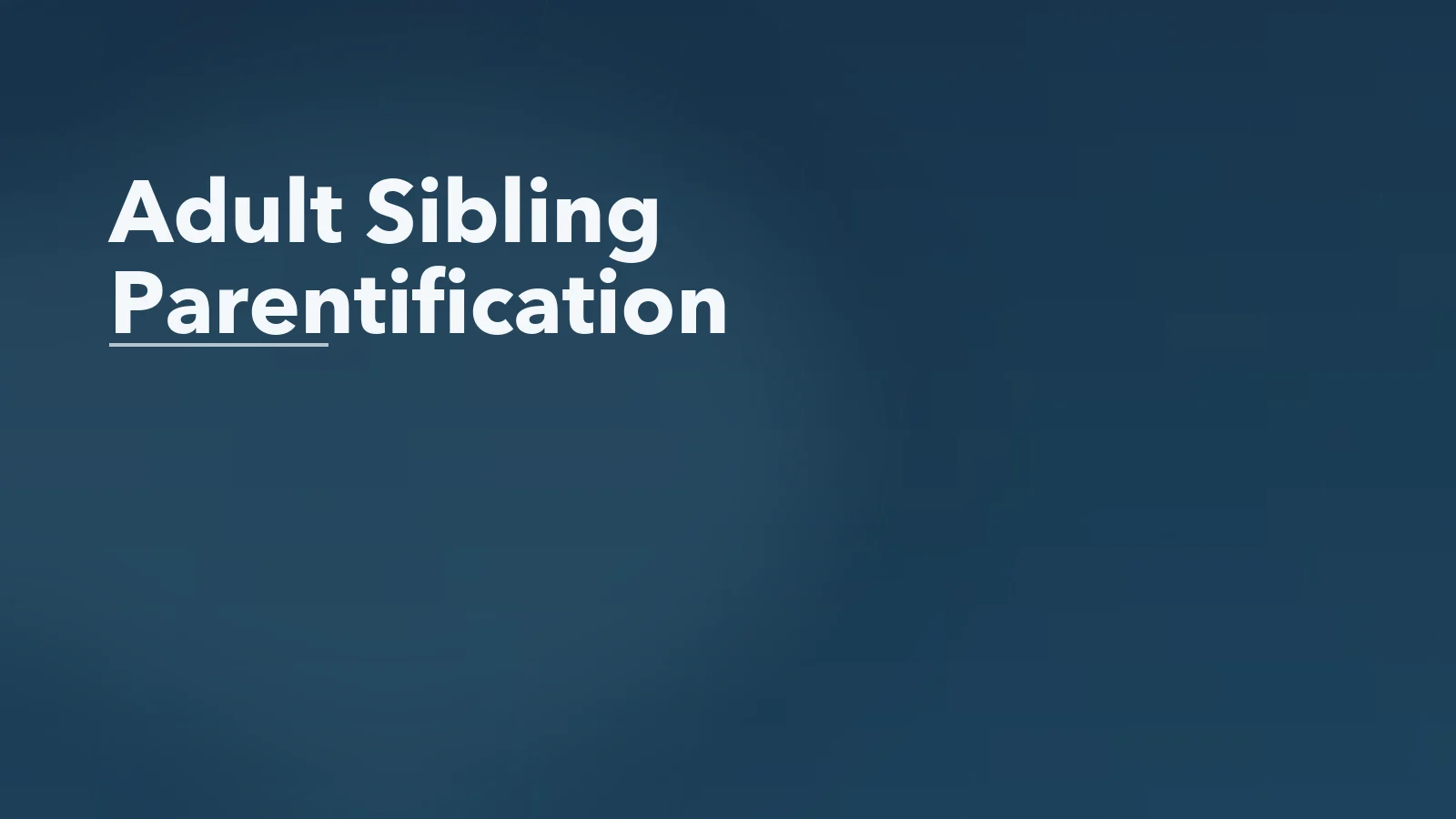 Editorial blog cover with the words 'Adult Sibling Parentification' for an article about parentification in adult siblings: when one child still carries the family.