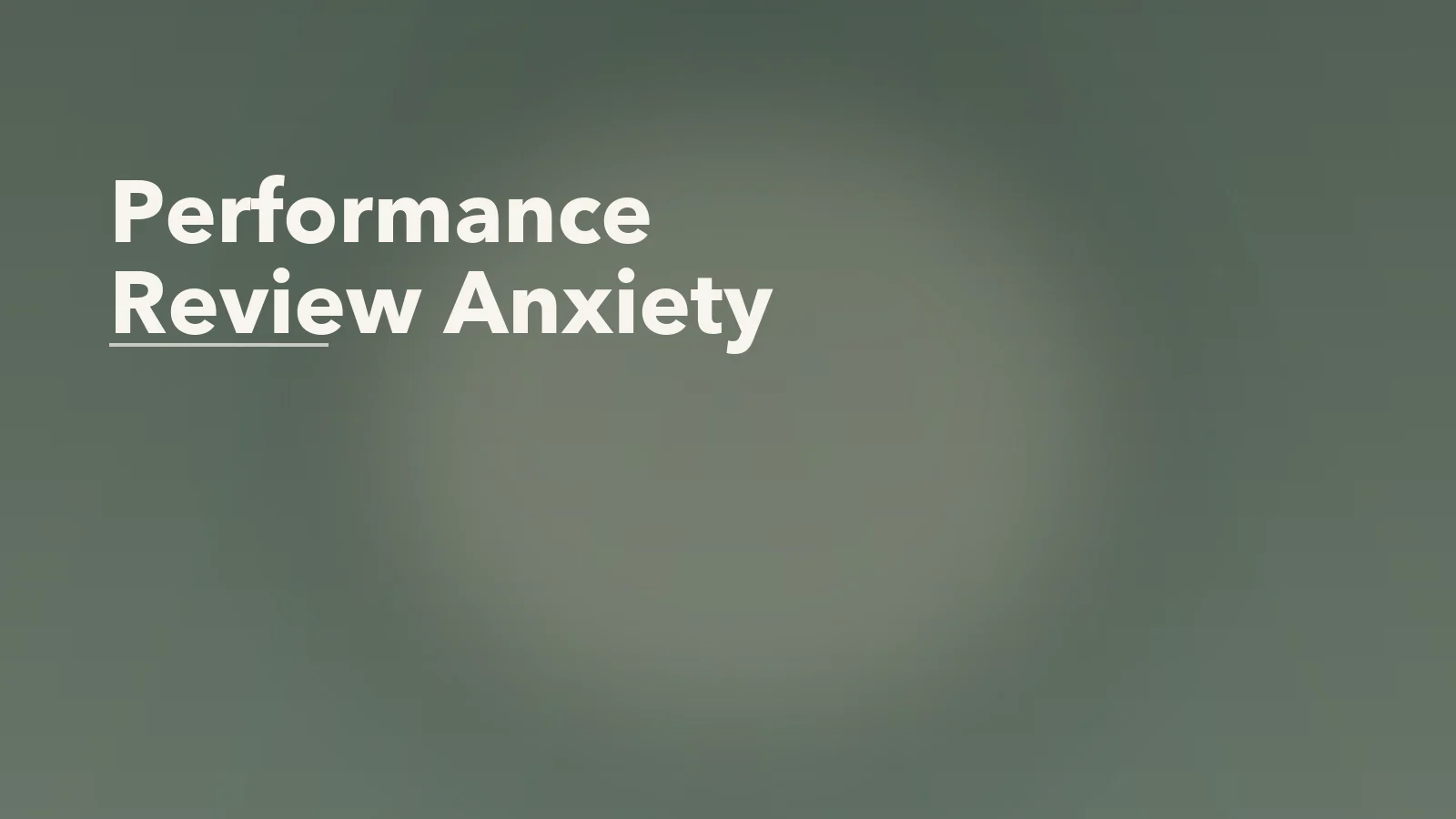 Editorial blog cover with the words 'Performance Review Anxiety' for an article about performance review anxiety: why evaluation stirs up old wounds.