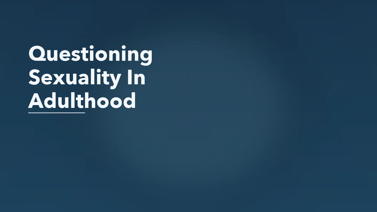 Editorial blog cover with the words 'Questioning Sexuality In Adulthood' for an article about questioning sexuality in adulthood: why clarity can take time.