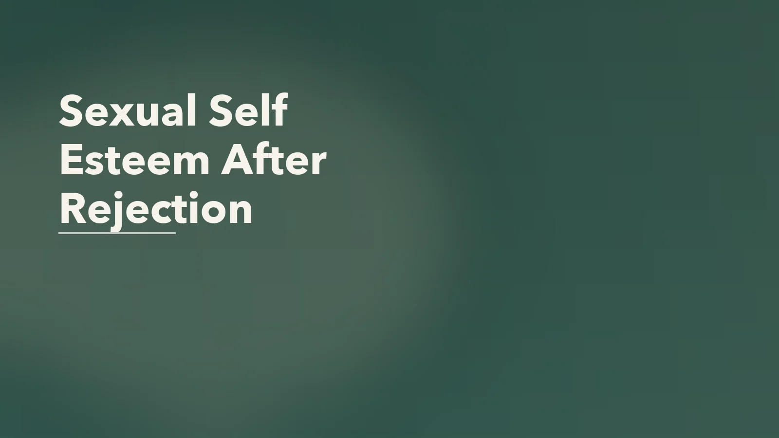 Editorial blog cover with the words 'Sexual Self Esteem After Rejection' for an article about sexual self-esteem after betrayal or rejection.