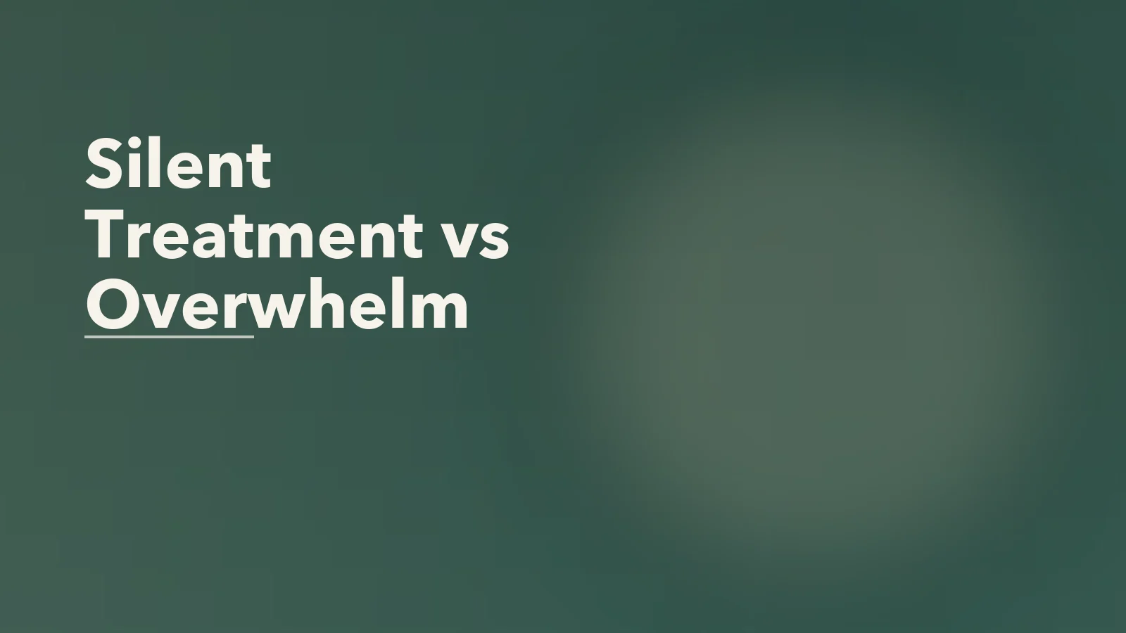 Editorial blog cover with the words 'Silent Treatment vs Overwhelm' for an article about silent treatment vs overwhelm: how to tell the difference.