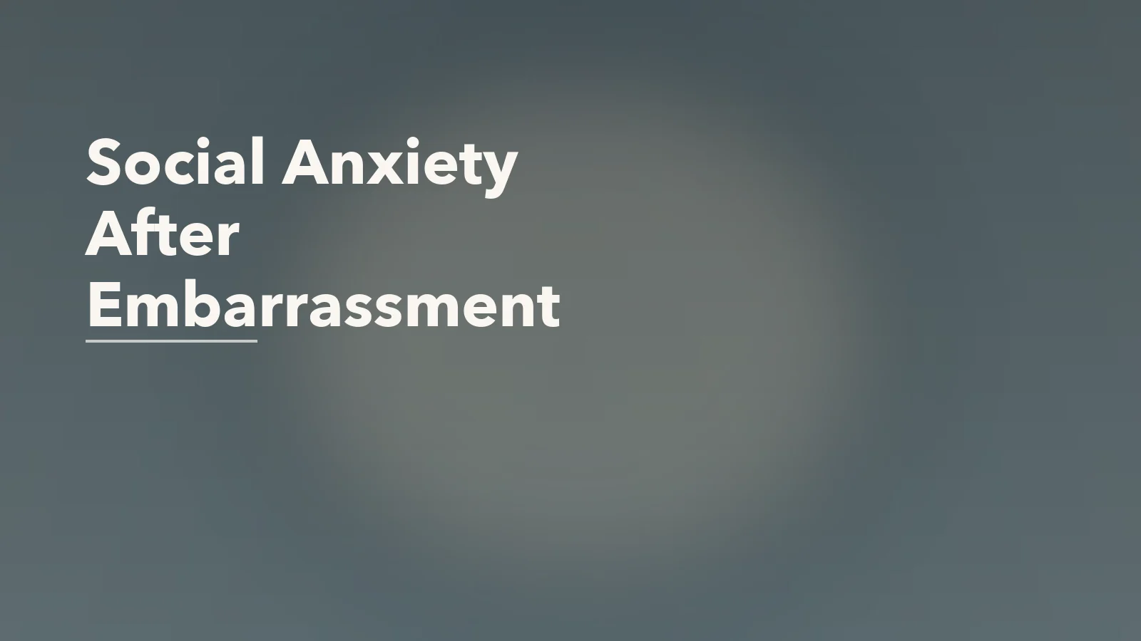 Editorial blog cover with the words 'Social Anxiety After Embarrassment' for an article about social anxiety after being publicly embarrassed.