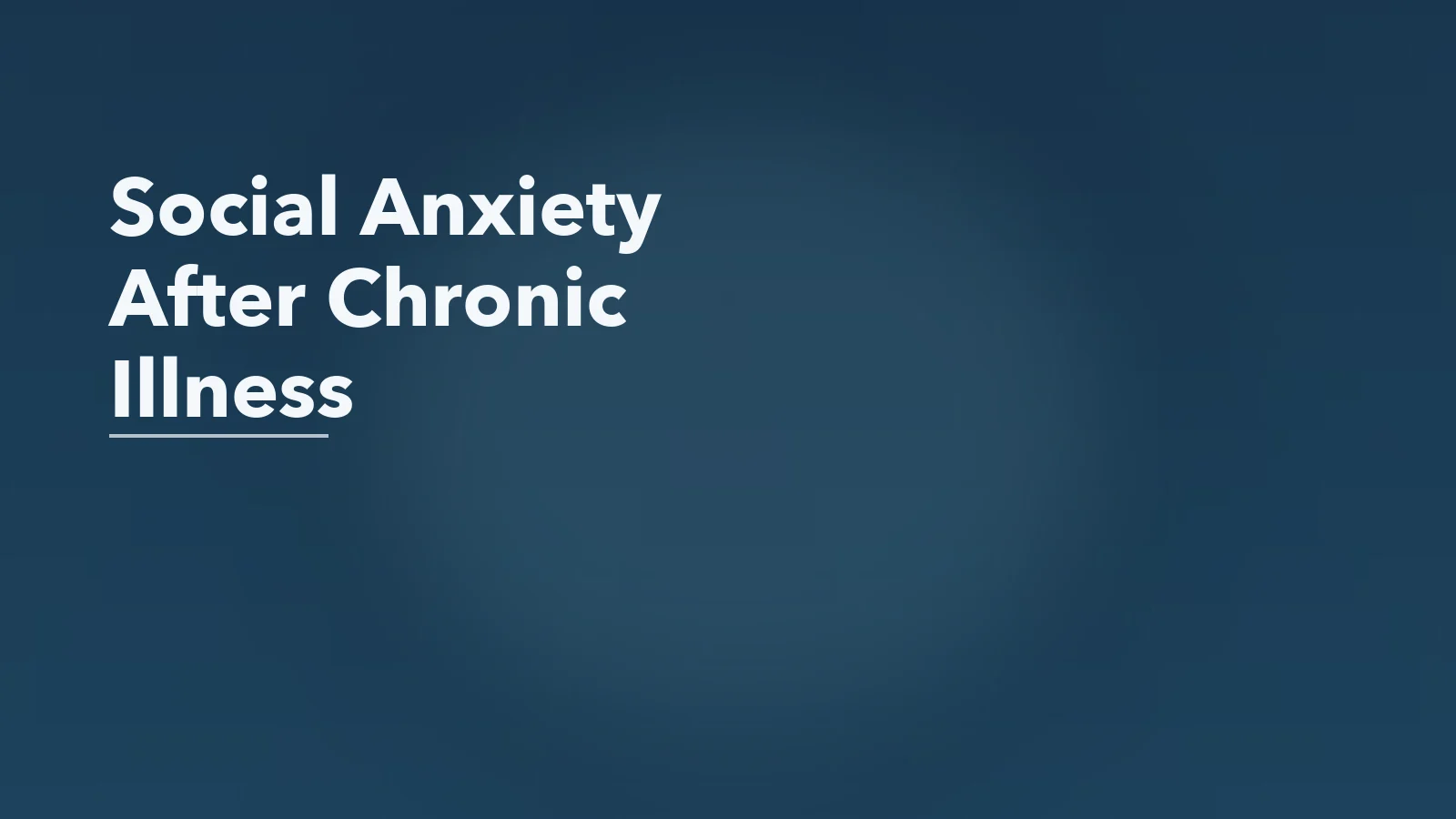 Editorial blog cover with the words 'Social Anxiety After Chronic Illness' for an article about social anxiety after chronic illness changes daily life.