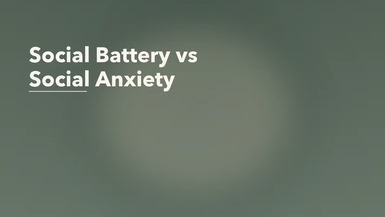 Editorial blog cover with the words 'Social Battery vs Social Anxiety' for an article about social battery vs social anxiety: why tired is not always fearful.