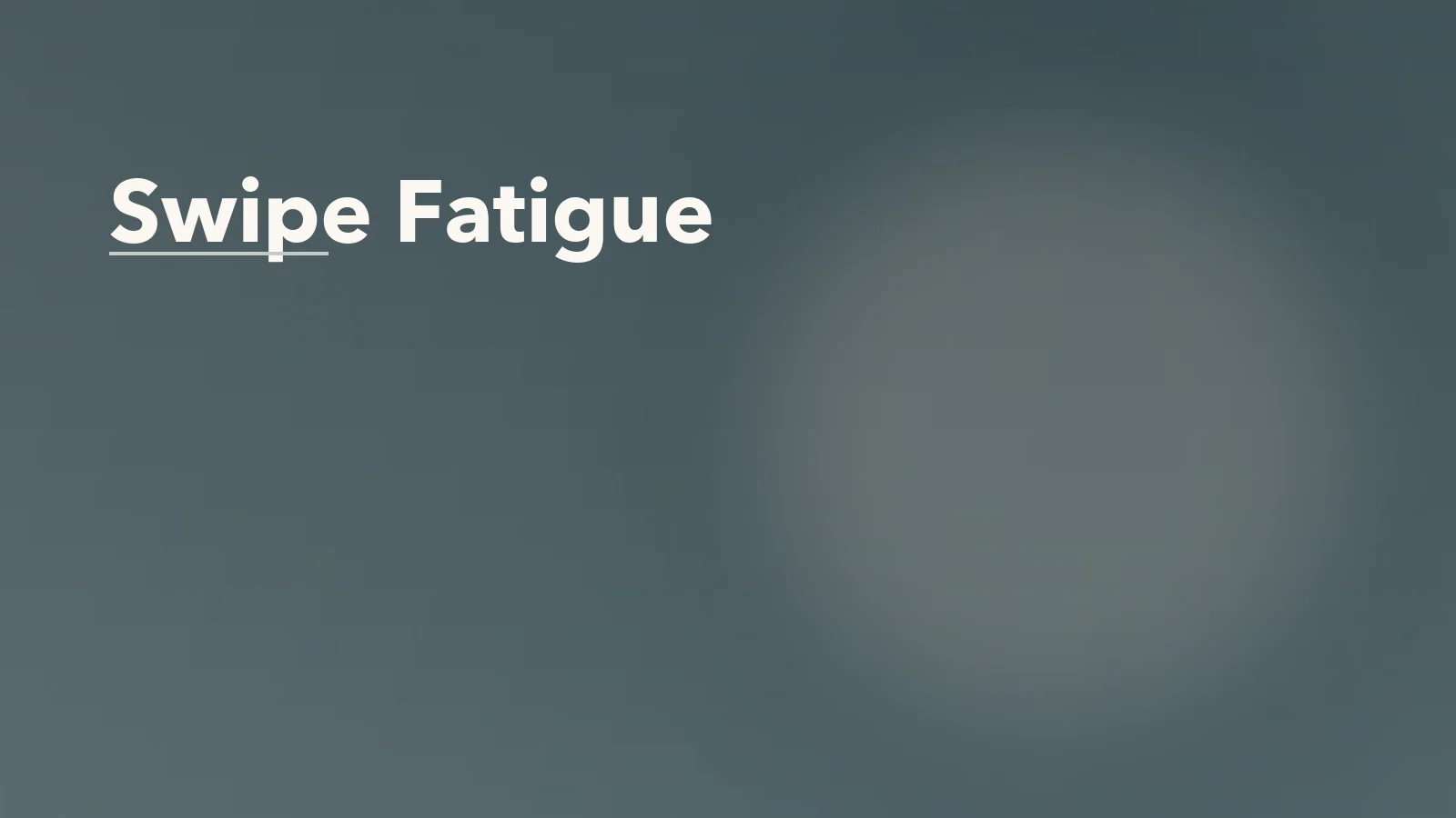 Editorial blog cover with the words 'Swipe Fatigue' for an article about swipe fatigue: why too many romantic options create emotional flatness.