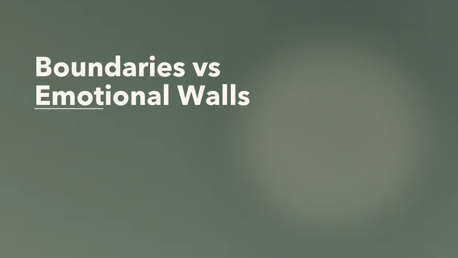Editorial blog cover with the words 'Boundaries vs Emotional Walls' for an article about the difference between boundaries and emotional walls in relationships.