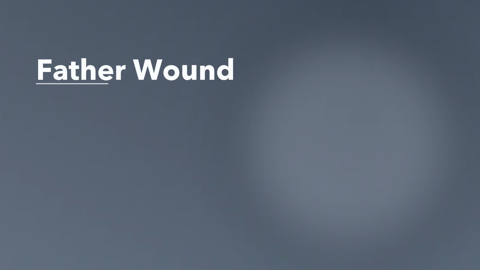 Editorial blog cover with the words 'Father Wound' for an article about the father wound: how paternal distance can echo in adult life.