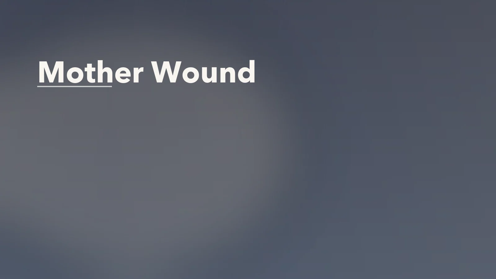 Editorial blog cover with the words 'Mother Wound' for an article about the mother wound: how early emotional patterns affect self-worth.