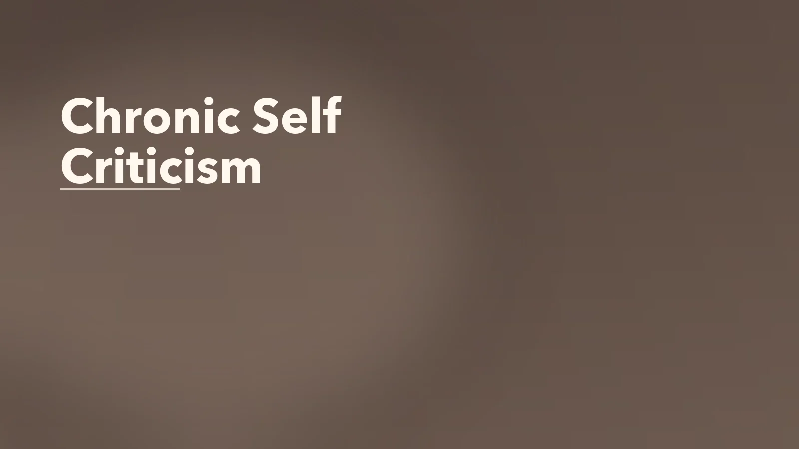 Editorial blog cover with the words 'Chronic Self Criticism' for an article about what chronic self-criticism does to mental health over time.