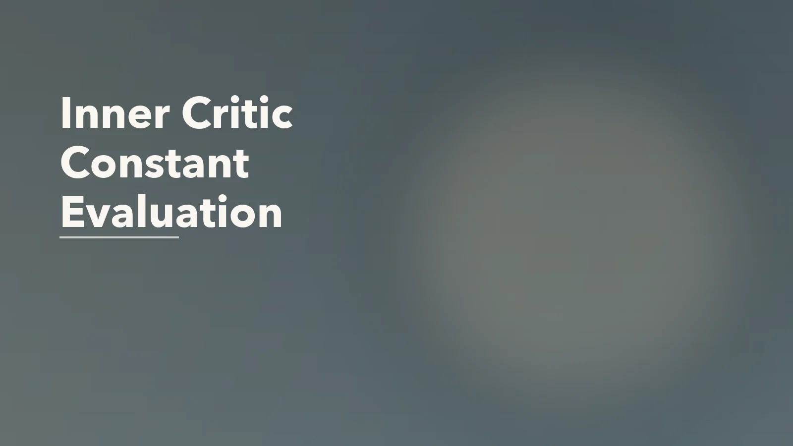 Editorial blog cover with the words 'Inner Critic Constant Evaluation' for an article about what happens when your inner voice sounds like constant evaluation.