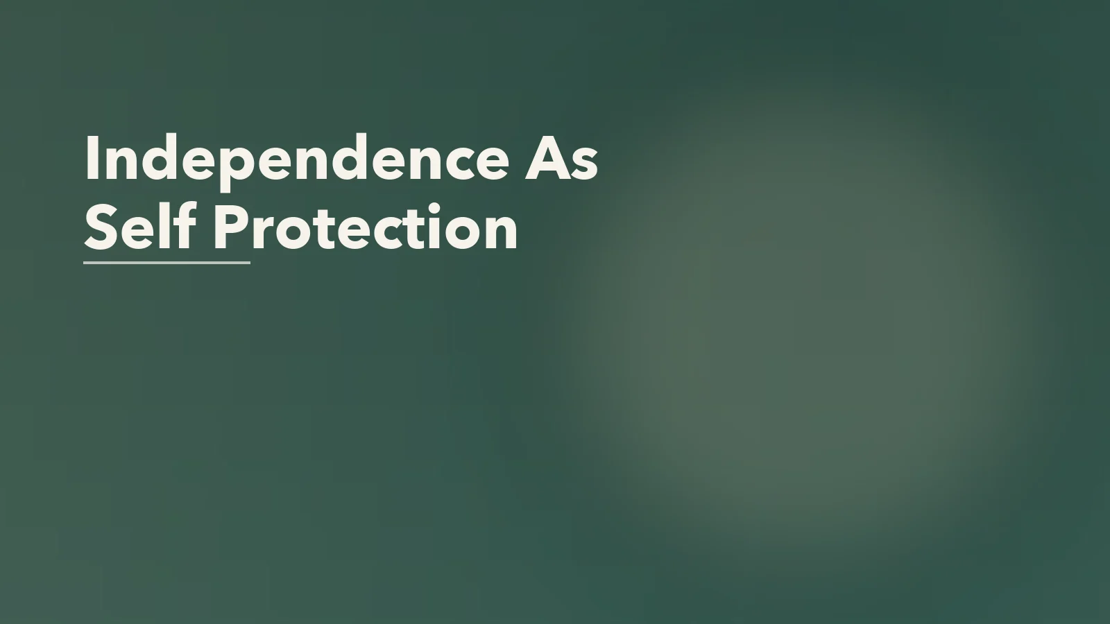 Editorial blog cover with the words 'Independence As Self Protection' for an article about when independence becomes emotional self-protection.