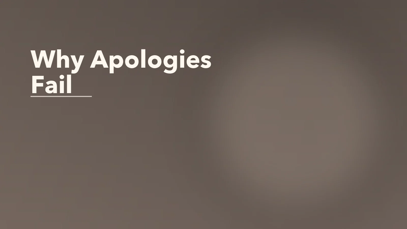 Editorial blog cover with the words 'Why Apologies Fail' for an article about why apologies fail when emotional repair is missing.