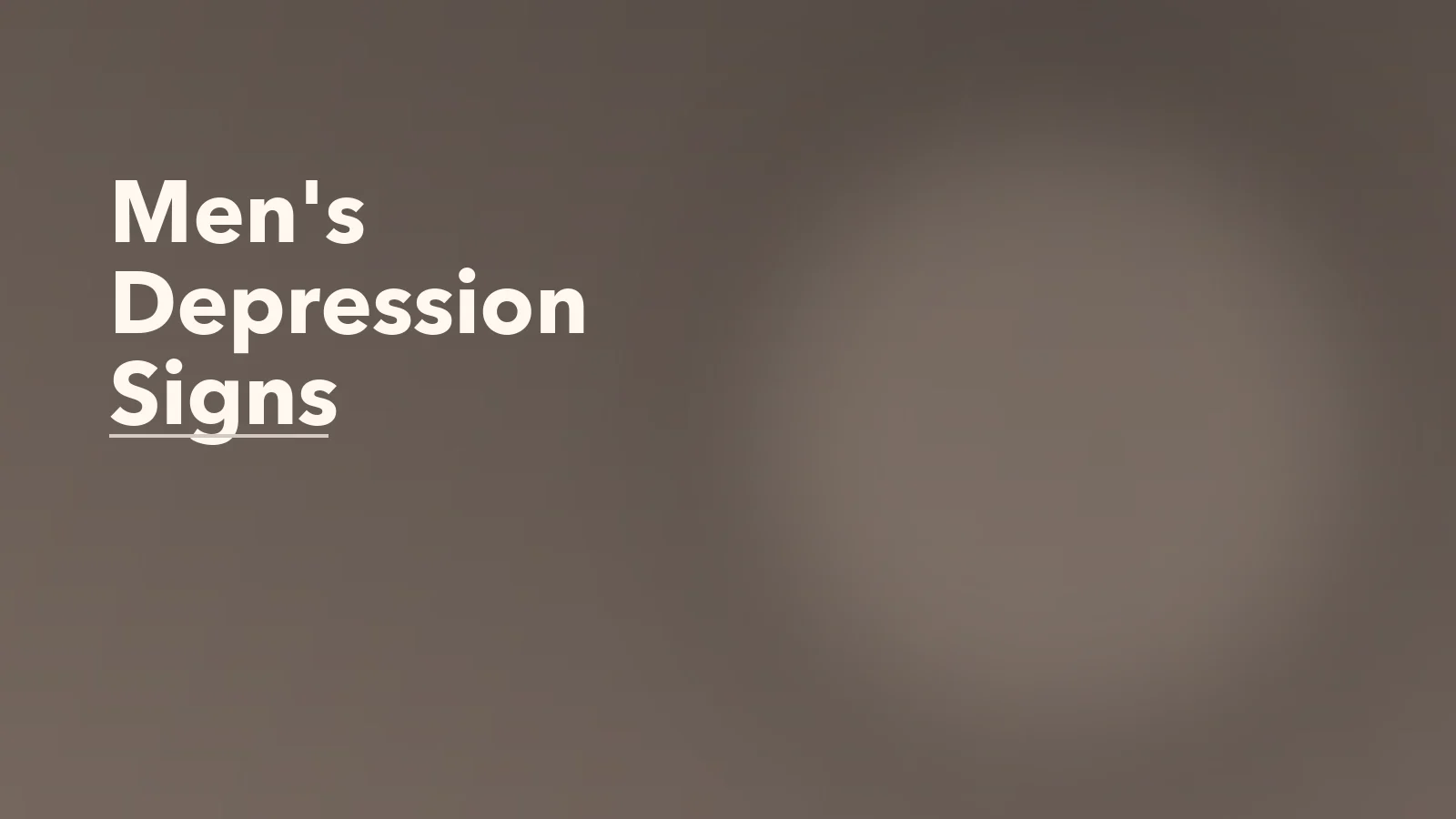 Editorial blog cover with the words 'Men's Depression Signs' for an article about why men’s depression often looks like irritability, withdrawal, or overwork.