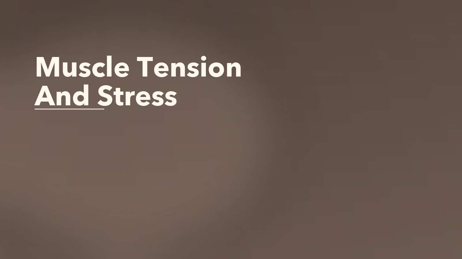 Editorial blog cover with the words 'Muscle Tension And Stress' for an article about why muscle tension can be a sign of emotional overload.