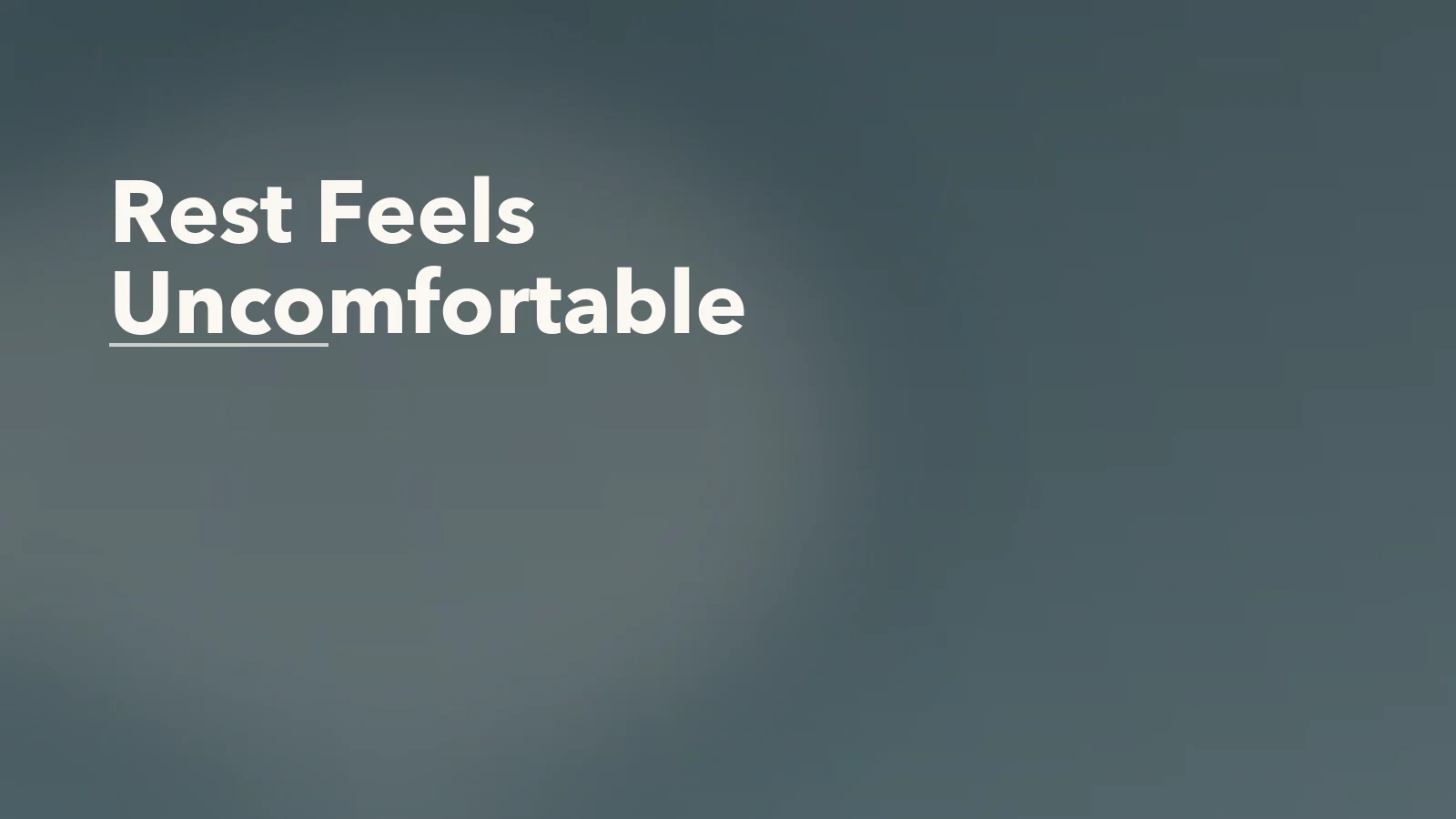 Editorial blog cover with the words 'Rest Feels Uncomfortable' for an article about why rest can feel uncomfortable for people used to overfunctioning.