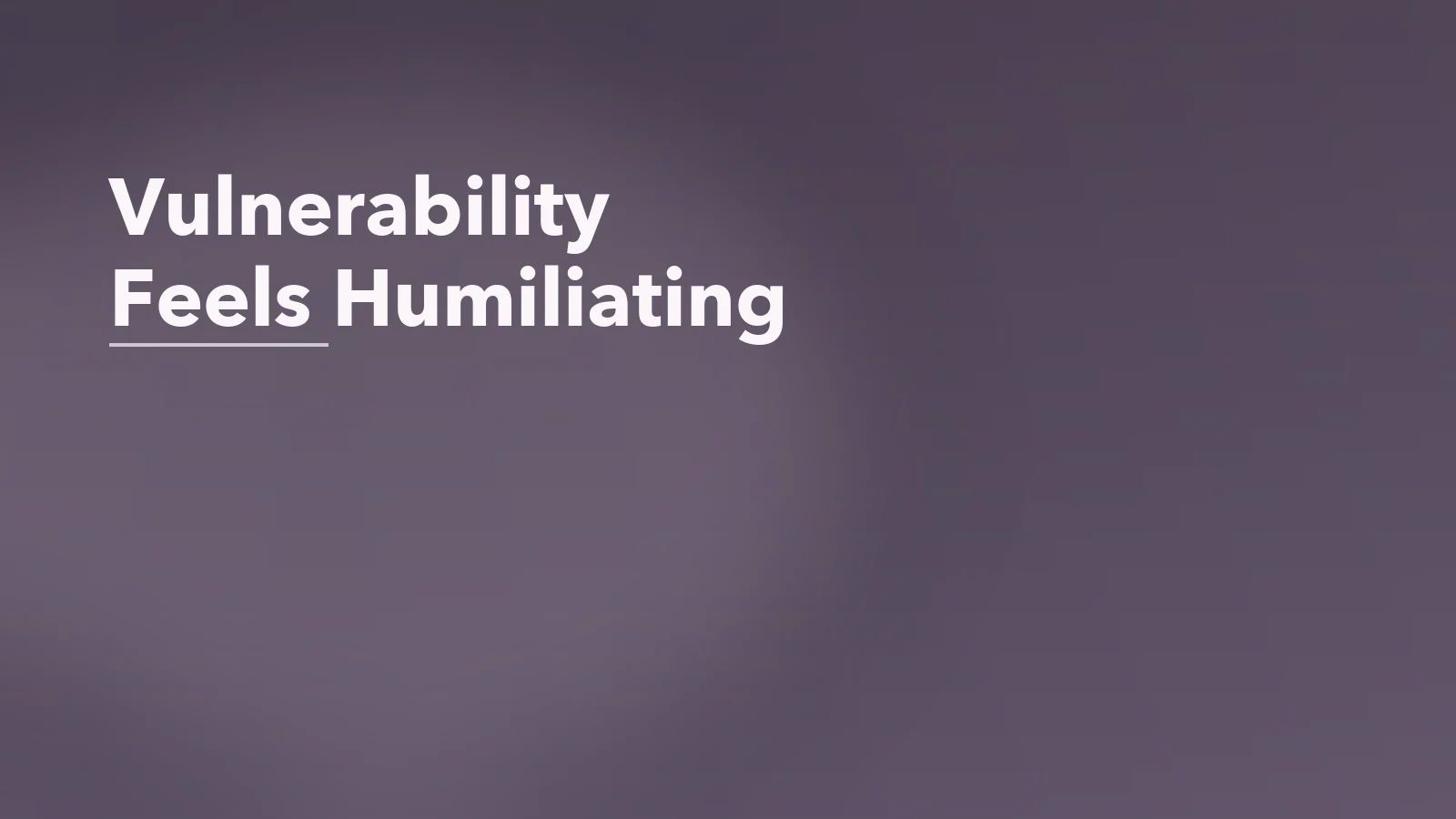 Editorial blog cover with the words 'Vulnerability Feels Humiliating' for an article about why vulnerability can feel humiliating when shame runs deep.