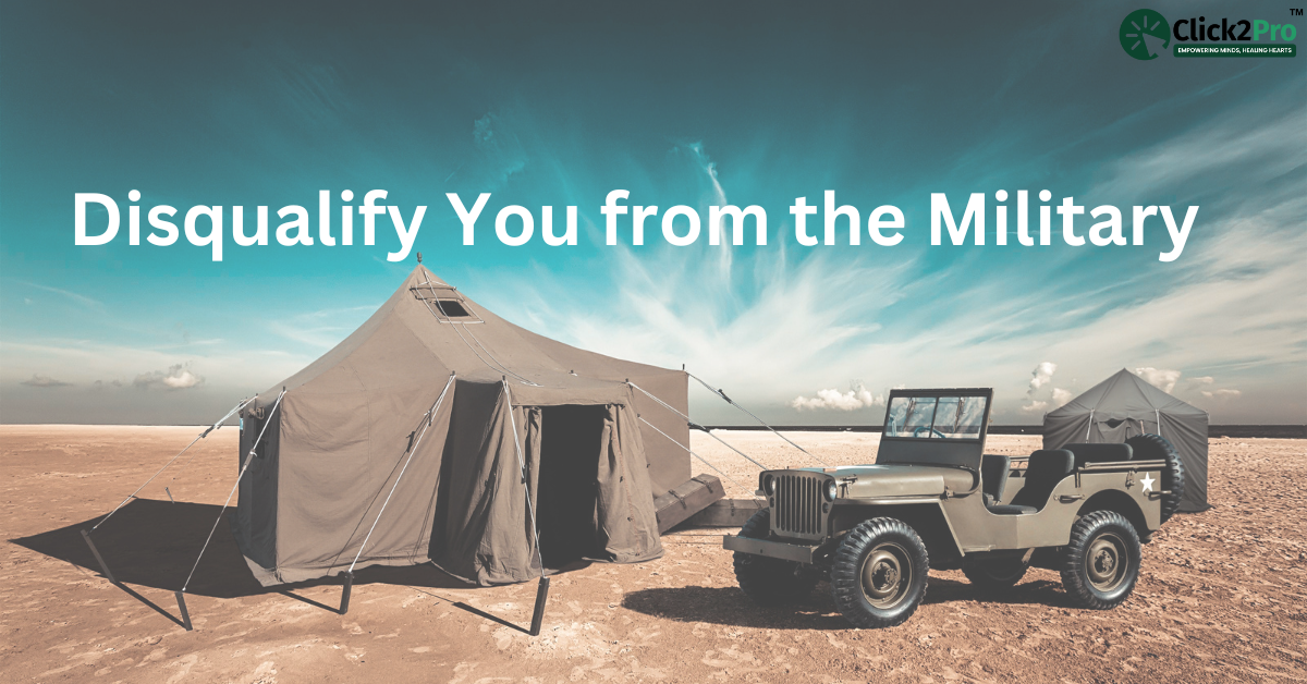 Military jeep and tent in desert with text 'Disqualify You from the Military' - Click2Pro mental health blog