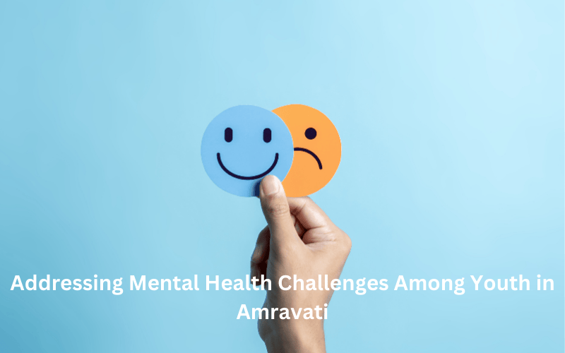 Addressing Mental Health Challenges Among Youth in Amravati