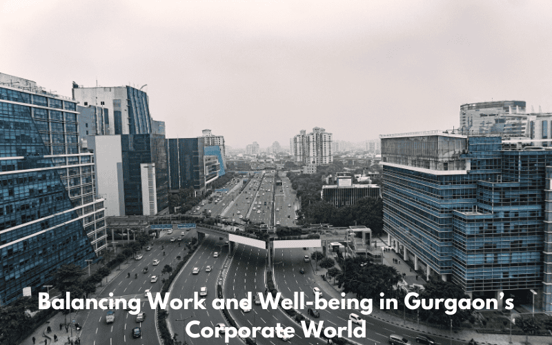 Navigating Mental Health in Gurgaon’s Corporate Culture