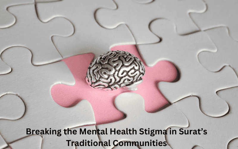 Breaking the Mental Health Stigma in Surat’s Traditional Communities