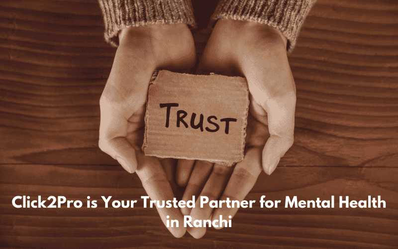 Why Click2Pro is Your Trusted Partner for Mental Health in Ranchi