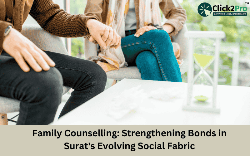 Family Counselling: Strengthening Bonds in Surat's Evolving Social Fabric