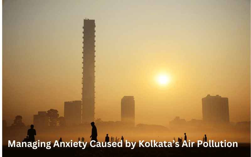 Managing Anxiety Caused by Kolkata’s Air Pollution